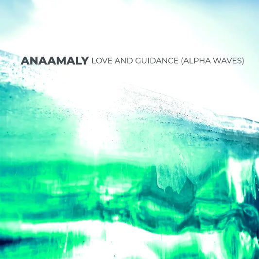 Album cover for Love and Guidance by Anaamaly featuring an abstract aquatic scene promoting alpha waves for a deeper listening experience